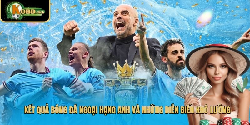 Kết quả bóng đá Ngoại hạng Anh