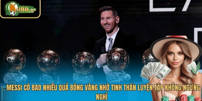 Messi có nhiêu quả bóng vàng
